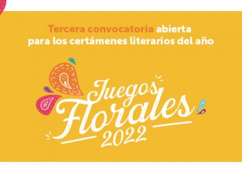 Abren tercera convocatoria para los Juegos Florales 2022